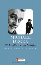 book cover of Nicht alle waren Mörder. Eine Kindheit in Berlin. by Michael Degen
