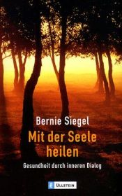 book cover of Mit der Seele heilen. Gesundheit durch inneren Dialog. by Bernie S. Siegel