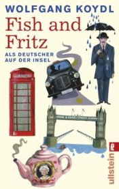 book cover of Fish and Fritz : als Deutscher auf der Insel by Wolfgang Koydl