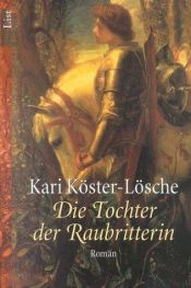 book cover of Die Tochter der Raubritterin by Kari Köster-Lösche