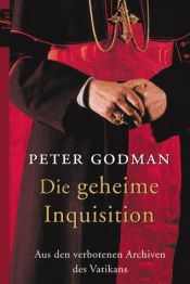 book cover of Histoire secrète de l'Inquisition : De Paul III à Jean-Paul II by Peter Godman