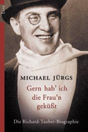 book cover of Gern hab ich die Fraun geküßt. Die Richard- Tauber-Biographie. by Michael Jürgs