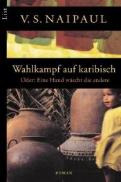 book cover of Wahlkampf auf karibisch. Oder: Eine Hand wäscht die andere. by V. S. Naipaul