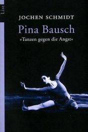 book cover of Tanzen gegen die Angst. Pina Bausch. by Jochen Schmidt