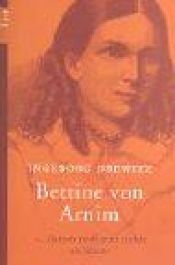 book cover of 'Darum muß man nichts als leben', Bettine von Arnim by Ingeborg Drewitz