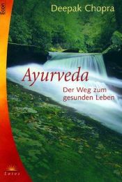 book cover of Ayurveda. Der Weg zum gesunden Leben. by 디팩 초프라