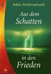 book cover of Aus dem Schatten in den Frieden. Reden. by Jiddu Krishnamurti