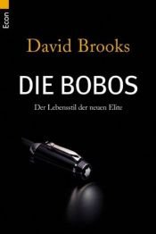 book cover of Die Bobos : der Lebensstil der neuen Elite by David Brooks