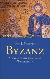 book cover of Byzanz. Aufstieg und Fall eines Weltreichs by John Julius Cooper, 2. Viscount Norwich