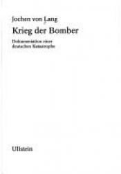 book cover of Krieg der Bomber. Dokumentation einer deutschen Katastrophe by Jochen von Lang