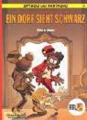 book cover of Spirou und Fantasio, Carlsen Comics, Bd.42, Ein Dorf sieht schwarz by Tome (Philippe Vandevelde)