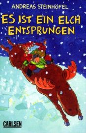 book cover of Es ist ein Elch entsprungen by Andreas Steinhöfel