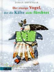 book cover of Der einzige Vogel, der die Kälte nicht fürchtet by Zoran Drvenkar