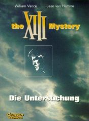 book cover of XIII, The XIII Mystery, Die Untersuchung by Van Hamme (Scenario)