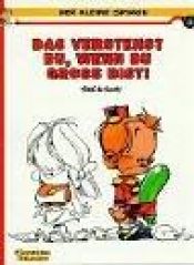 book cover of Der kleine Spirou, Carlsen Comics, Bd.10, Das verstehst du, wenn du groß bist! by Tome (Philippe Vandevelde)