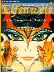 book cover of Abenteuer in der Elfenwelt, Bd.7, Geheimnis der Wolfsreiter by Wendy and Richard Pini