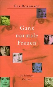 book cover of Ganz normale Frauen: 14 Porträts by Eva Rossmann