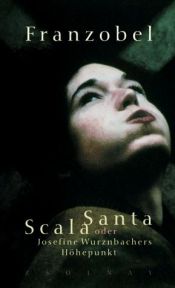 book cover of Scala Santa oder Josefine Wurznbachers Höhepunkt by Franzobel