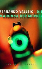 book cover of Die Madonna der Mörder by Fernando Vallejo