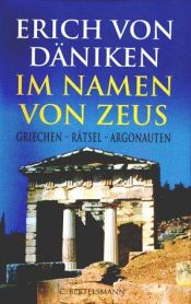 book cover of Im Namen von Zeus. Griechen - Rätsel - Argonauten. by Erich von Däniken