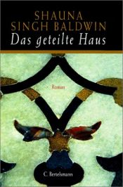 book cover of Das geteilte Haus by Shauna Singh Baldwin