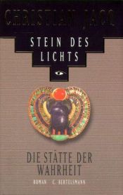 book cover of Stein des Lichts Bd. 4. Die Stätte der Wahrheit. by Christian Jacq
