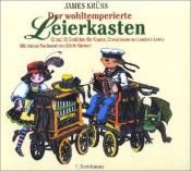 book cover of Der wohltemperierte Leierkasten: 12 mal 12 Gedichte für Kinder, Erwachsene und andere Leute. Mit einem Nachwort von Erich Kästner by James Krüss