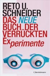 book cover of Das Neue Buch der verrückten Experimente by Reto U. Schneider