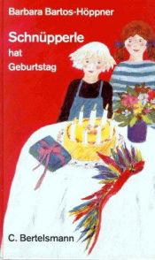 book cover of Schnüpperle hat Geburtstag by Barbara and Monika Laimgruber Bartos-Höppner