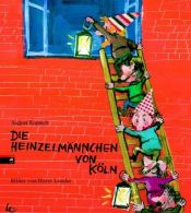 book cover of Die Heinzelmännchen zu Köln by August Kopisch