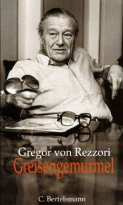 book cover of Greisengemurmel. Ein Rechenschaftsbericht by Gregor von Rezzori