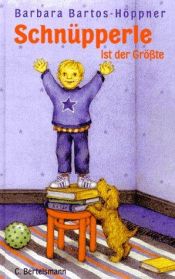 book cover of Schnüpperle ist der Größte by Barbara and Monika Laimgruber Bartos-Höppner