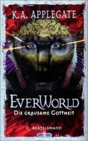 book cover of Everworld, Bd.2, Die grausame Gottheit by Katherine Alice Applegate