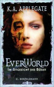 book cover of Everworld, Bd.4, Im Angesicht des Bösen by Katherine Alice Applegate