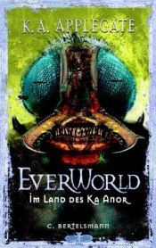 book cover of Everworld, Bd.6, Im Land des Ka Anor by Katherine Alice Applegate