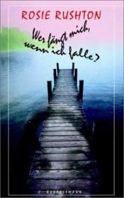 book cover of Wer fängt mich, wenn ich falle? by Rosie Rushton