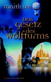 book cover of Das Gesetz des Wolfturms. Jugendbuch. ( Ab 12 J.). by Tanith Lee