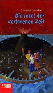 book cover of Die Insel der verlorenen Zeit by Silvana Gandolfi