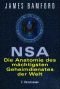 NSA. Die Anatomie des mächtigsten Geheimdienstes der Welt.