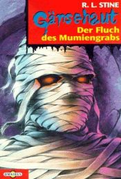 book cover of Gänsehaut 05. Der Fluch des Mumiengrabes. ( Ab 10 J.). by R. L. Stine