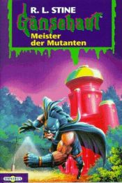 book cover of Gänsehaut 13. Meister der Mutanten by R. L. Stine