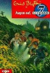 book cover of Die Schwarze 7: Die schwarze Sieben 10. Augen auf, schwarze Sieben.: BD 10 by Enid Blyton