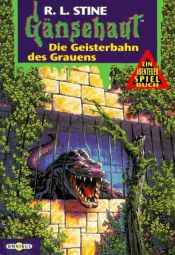book cover of Gänsehaut Abenteuer-Spielbuch: Die Geisterbahn des Grauens.: Bd 1 by R. L. Stine