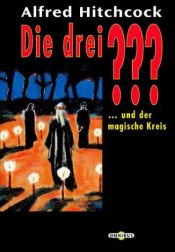 book cover of Die drei Fragezeichen und der magische Kreis by Alfred Hitchcock