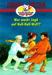 book cover of Geheimhund Bello Bond 01. Wer macht Jagd auf Null-Null-Wuff.: BD 1 by Thomas C. Brezina