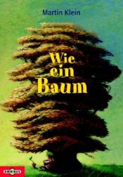 book cover of Wie ein Baum. Florian Erdmanns unglaubliche Geschichte by Martin Klein