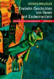 book cover of Dreizehn Geschichten von Hexen und Zaubermeistern by أوتفريد برويسلر