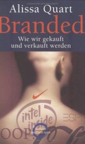 book cover of Branded: Wie wir gekauft und verkauft werden by Alissa Quart