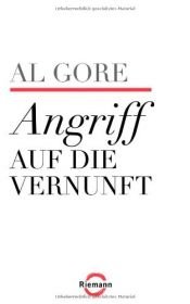 book cover of Angriff auf die Vernunft by Al Gore