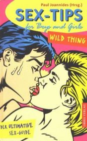 book cover of Wild Thing. Sex-Tips for Boys and Girls by Paul Joannides